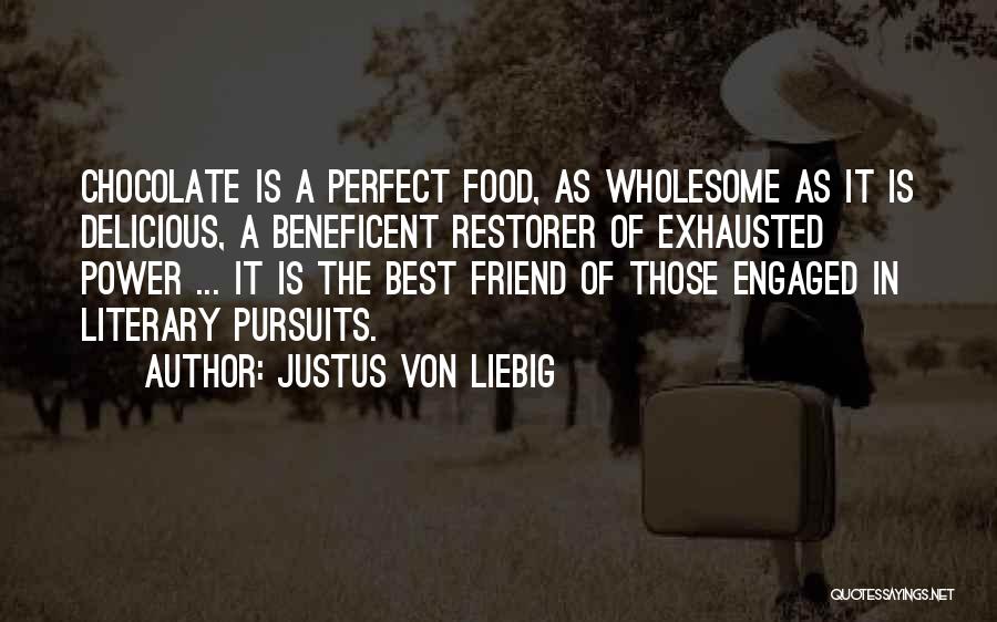 Chocolate Is The Best Quotes By Justus Von Liebig