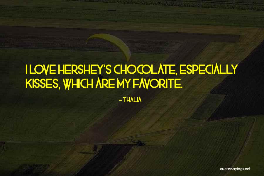 Chocolate Kisses Quotes By Thalia