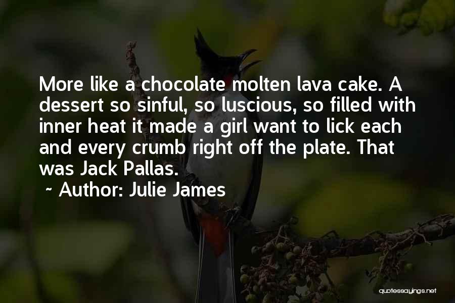 Chocolate Lava Cake Quotes By Julie James