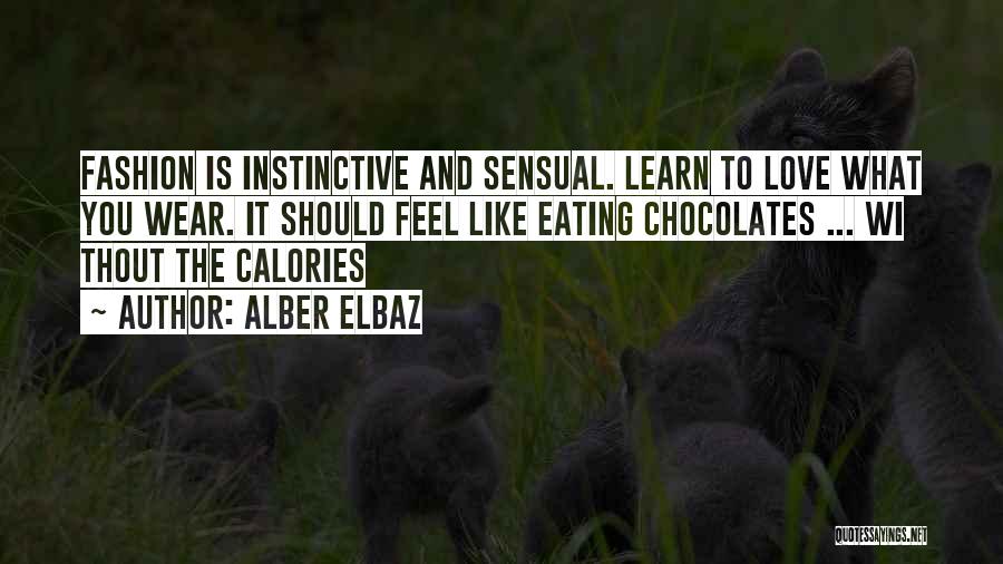 Chocolate Like Love Quotes By Alber Elbaz