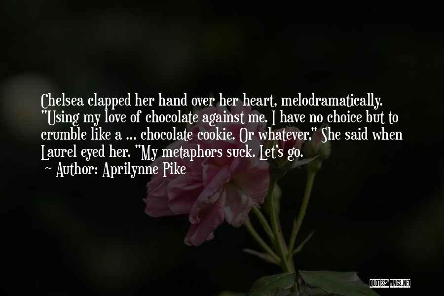 Chocolate Like Love Quotes By Aprilynne Pike