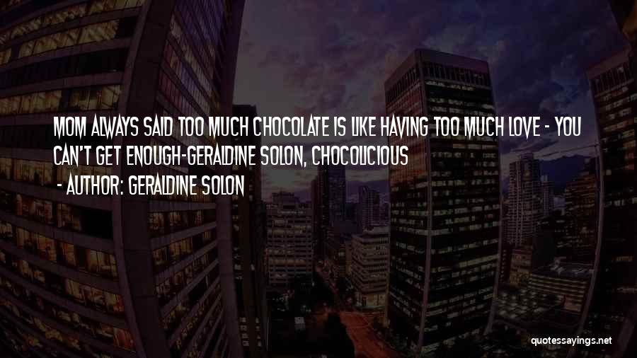 Chocolate Like Love Quotes By Geraldine Solon