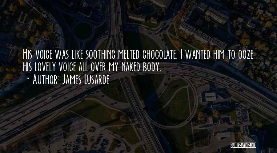 Chocolate Like Love Quotes By James Lusarde