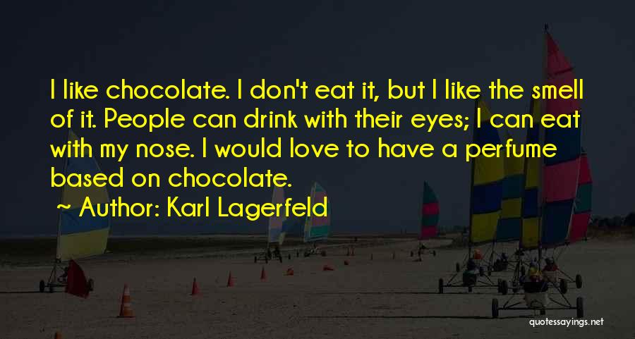 Chocolate Like Love Quotes By Karl Lagerfeld