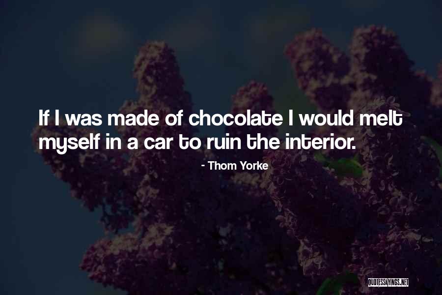 Chocolate Melt Quotes By Thom Yorke Chocolate Melt Quotes By Thom Yorke