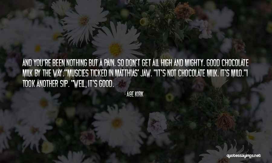 Chocolate Milk Quotes By A&E Kirk Chocolate Milk Quotes By A&E Kirk