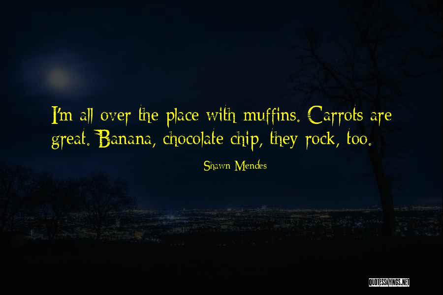Chocolate Muffins Quotes By Shawn Mendes Chocolate Muffins Quotes By Shawn Mendes