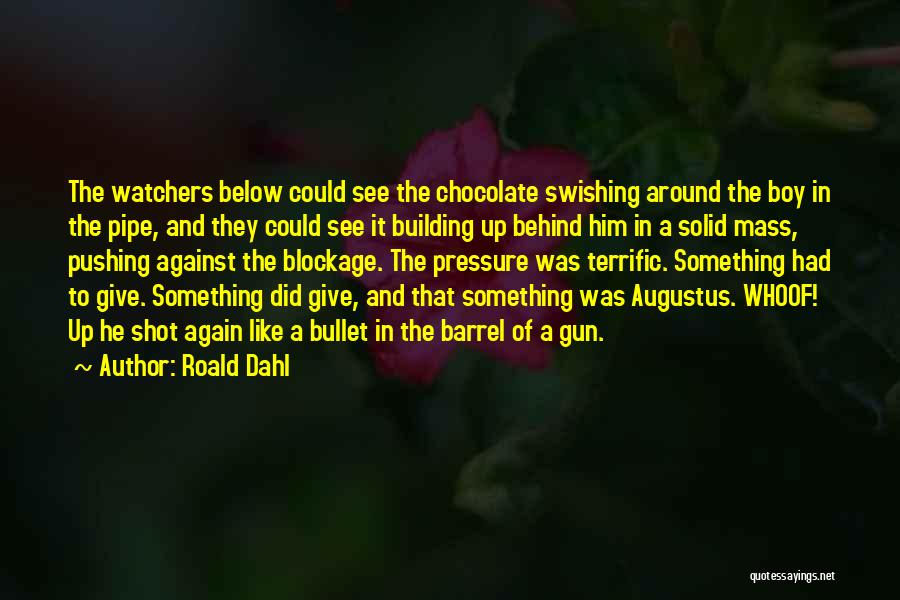 Chocolate Roald Dahl Quotes By Roald Dahl