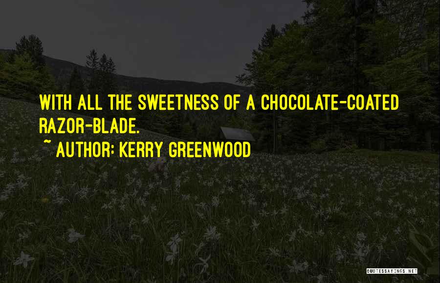 Chocolate Sweetness Quotes By Kerry Greenwood