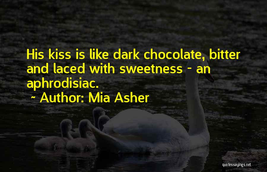 Chocolate Sweetness Quotes By Mia Asher