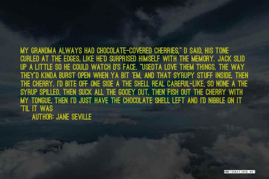 Chocolate Syrup Quotes By Jane Seville