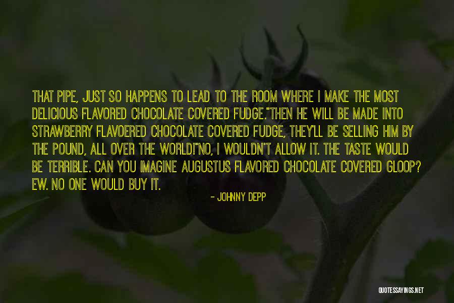 Chocolate Taste Quotes By Johnny Depp Chocolate Taste Quotes By Johnny Depp