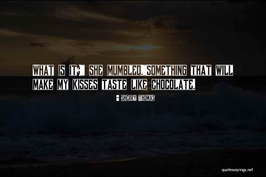 Chocolate Taste Quotes By Sherry Thomas Chocolate Taste Quotes By Sherry Thomas
