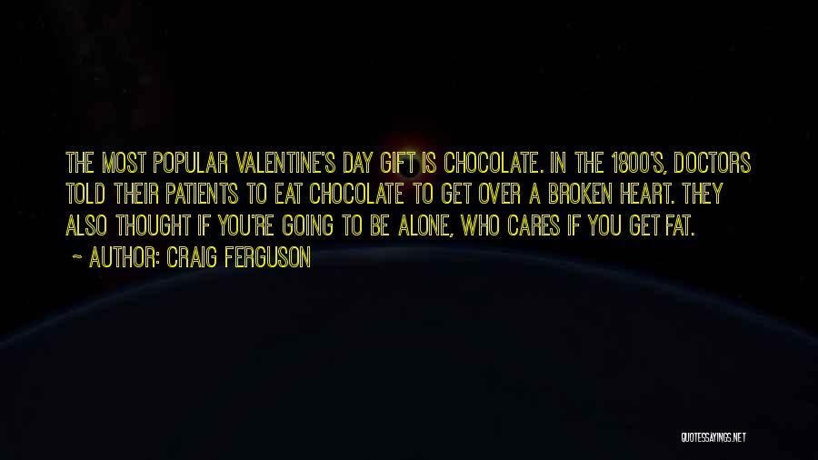 Chocolate Valentine's Day Quotes By Craig Ferguson