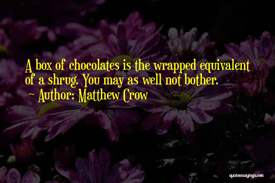Chocolates Quotes By Matthew Crow