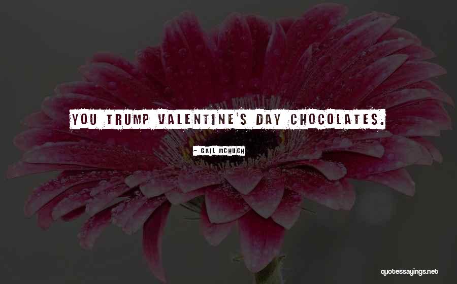 Chocolates Valentine Quotes By Gail McHugh