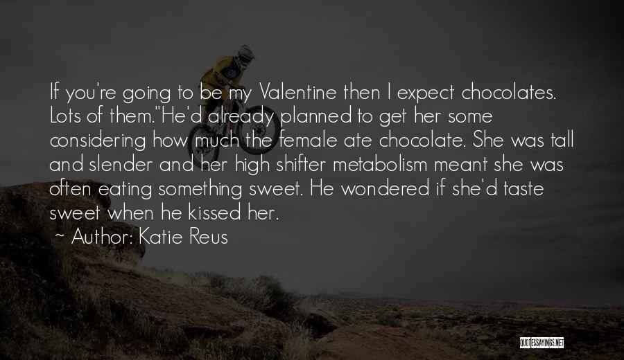 Chocolates Valentine Quotes By Katie Reus