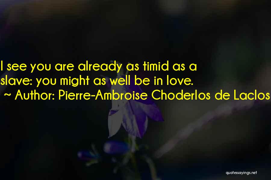 Choderlos De Laclos Quotes By Pierre-Ambroise Choderlos De Laclos