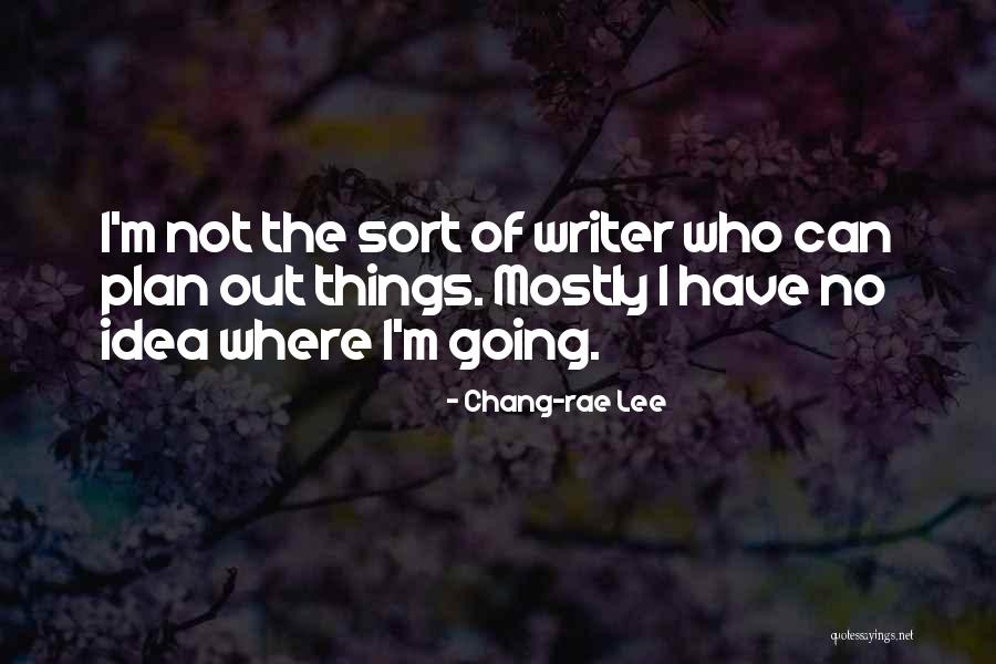 Chodila Quotes By Chang-rae Lee Chodila Quotes By Chang-rae Lee
