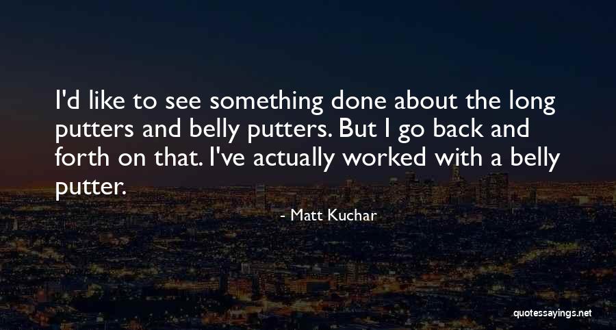 Choi Jeong Hwa Quotes By Matt Kuchar Choi Jeong Hwa Quotes By Matt Kuchar