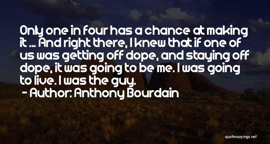 Choice And Chance Quotes By Anthony Bourdain