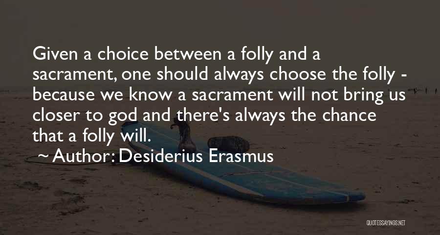 Choice And Chance Quotes By Desiderius Erasmus