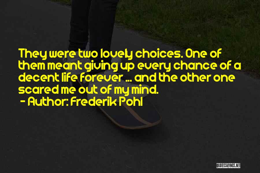 Choice And Chance Quotes By Frederik Pohl