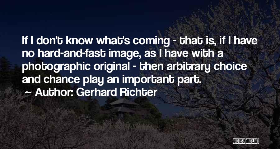 Choice And Chance Quotes By Gerhard Richter