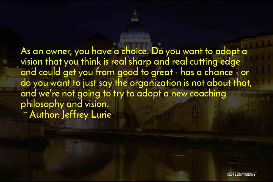 Choice And Chance Quotes By Jeffrey Lurie