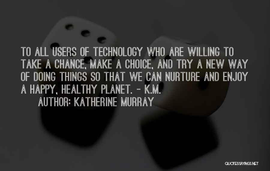 Choice And Chance Quotes By Katherine Murray