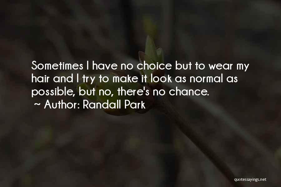 Choice And Chance Quotes By Randall Park