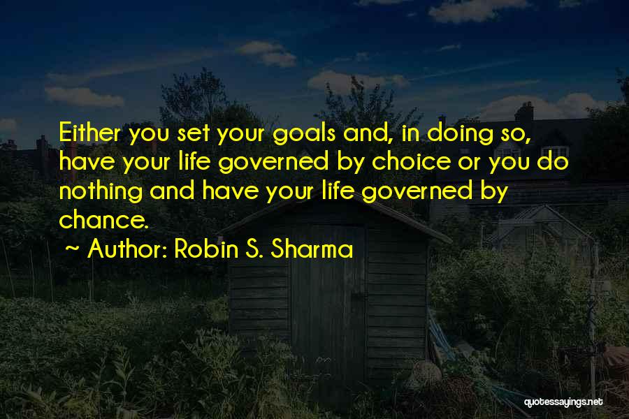 Choice And Chance Quotes By Robin S. Sharma