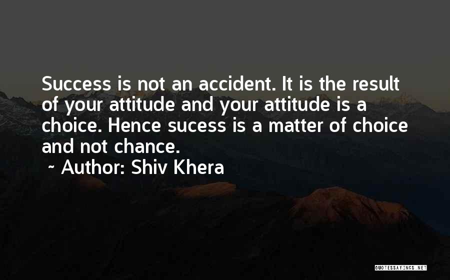 Choice And Chance Quotes By Shiv Khera