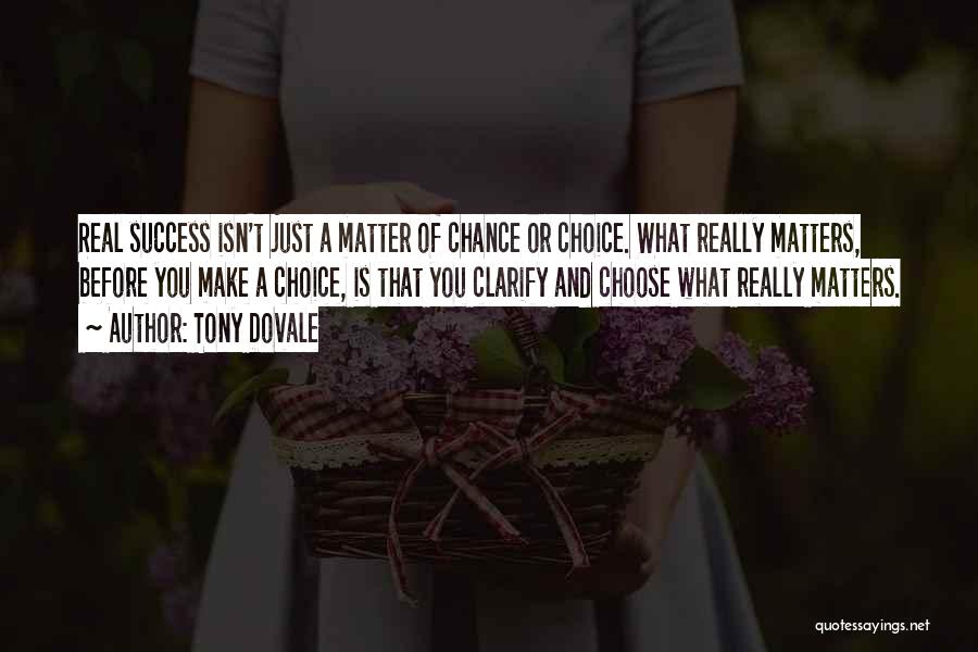 Choice And Chance Quotes By Tony Dovale