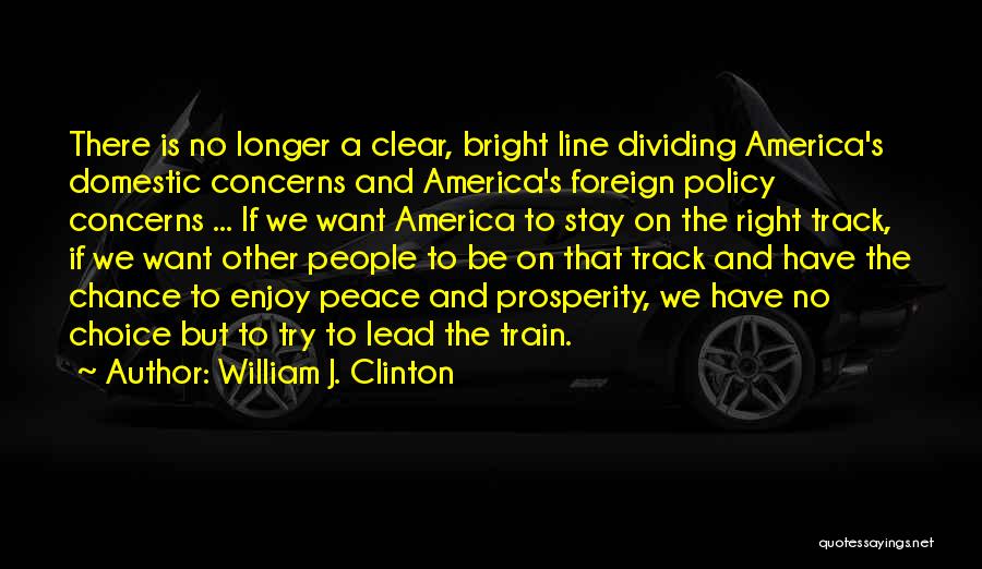 Choice And Chance Quotes By William J. Clinton