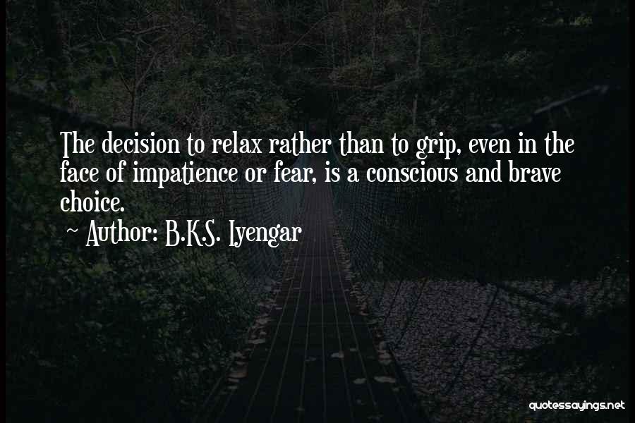 Choice And Decision Quotes By B.K.S. Iyengar