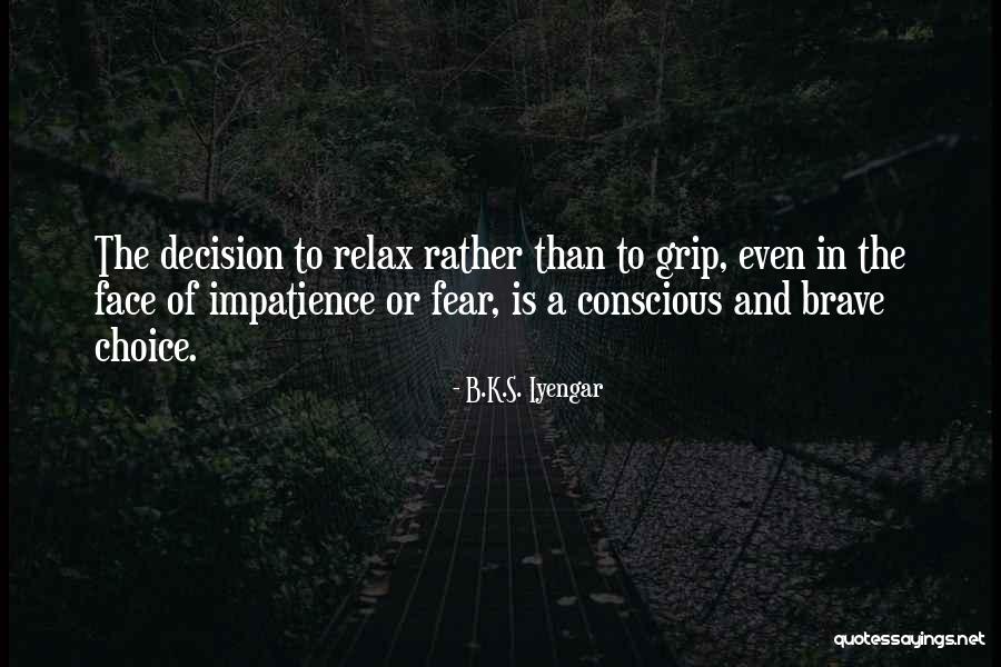 Choice And Decision Quotes By B.K.S. Iyengar Choice And Decision Quotes By B.K.S. Iyengar
