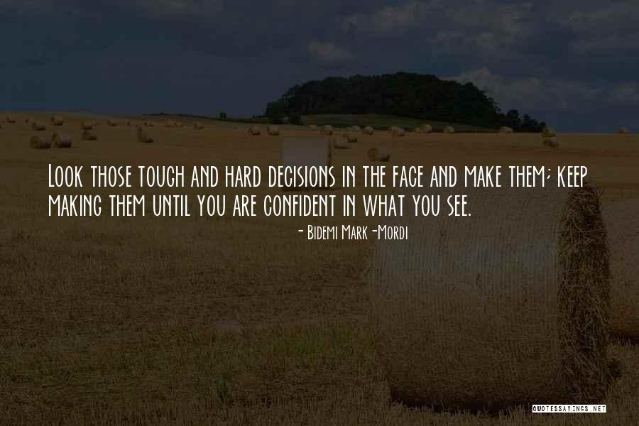 Choice And Decision Quotes By Bidemi Mark-Mordi Choice And Decision Quotes By Bidemi Mark-Mordi