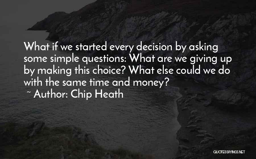 Choice And Decision Quotes By Chip Heath