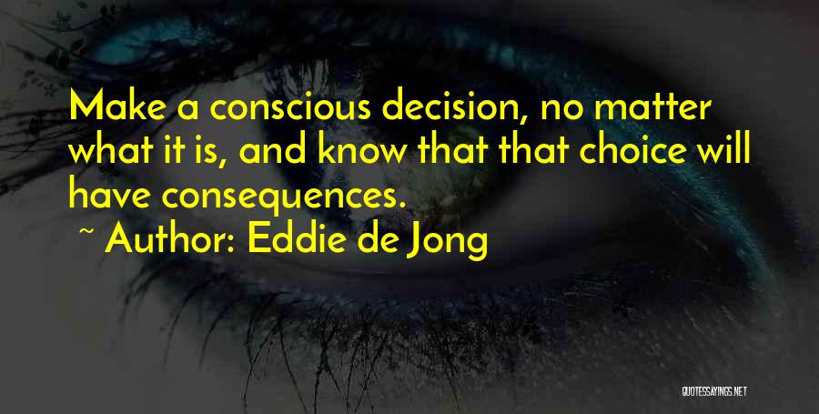 Choice And Decision Quotes By Eddie De Jong