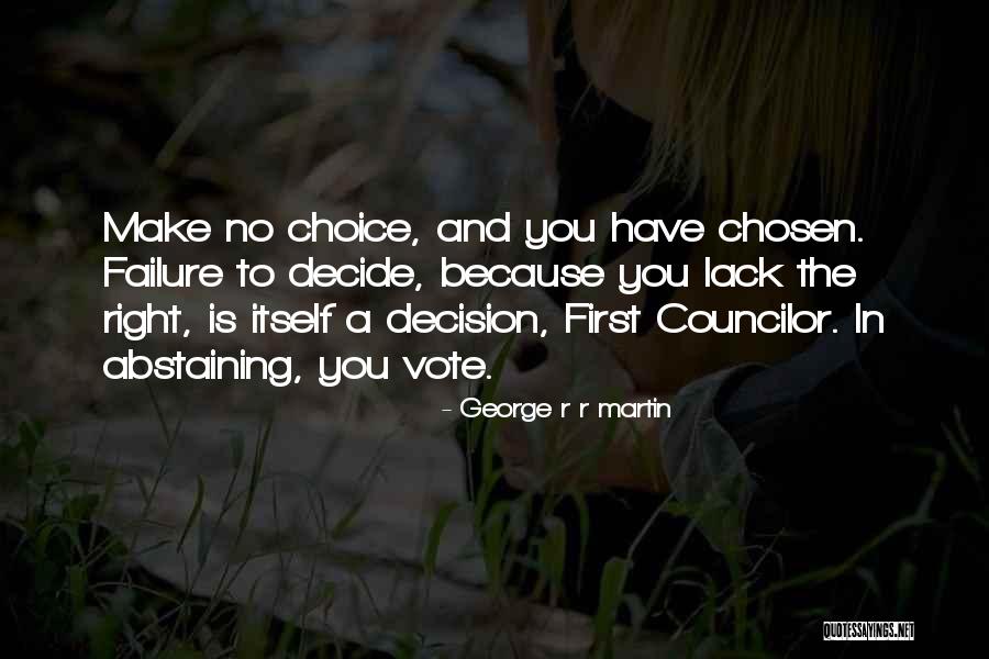 Choice And Decision Quotes By George R R Martin Choice And Decision Quotes By George R R Martin