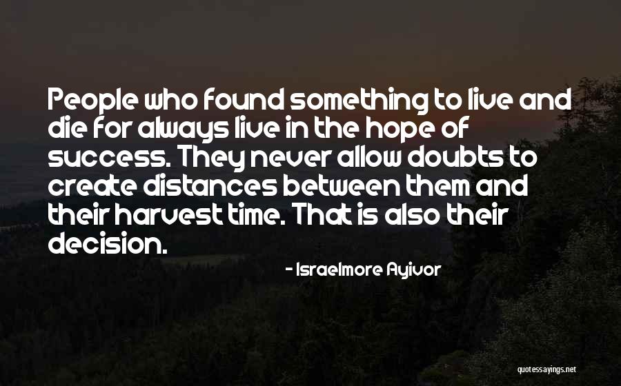 Choice And Decision Quotes By Israelmore Ayivor Choice And Decision Quotes By Israelmore Ayivor
