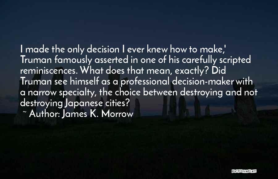 Choice And Decision Quotes By James K. Morrow