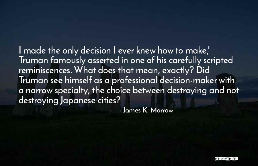 Choice And Decision Quotes By James K. Morrow