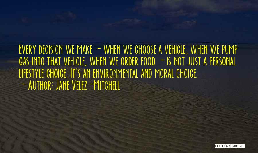 Choice And Decision Quotes By Jane Velez-Mitchell