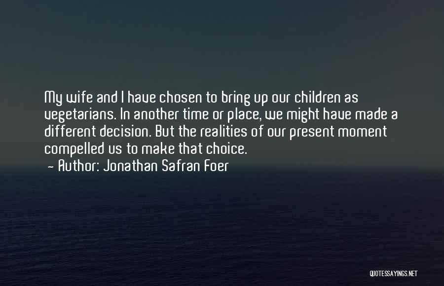 Choice And Decision Quotes By Jonathan Safran Foer