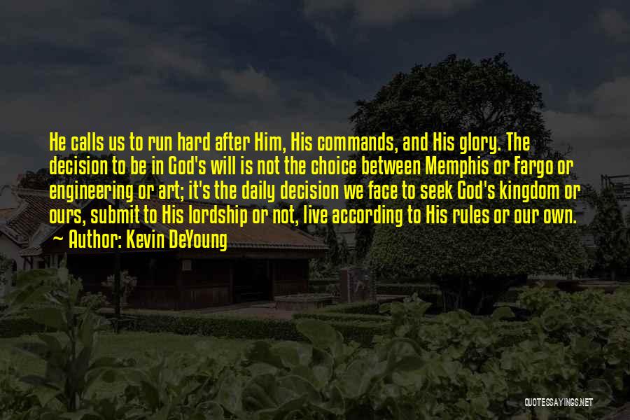 Choice And Decision Quotes By Kevin DeYoung