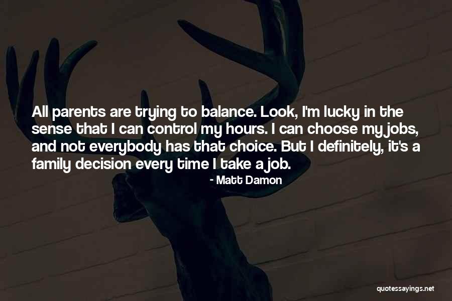 Choice And Decision Quotes By Matt Damon