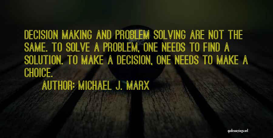 Choice And Decision Quotes By Michael J. Marx