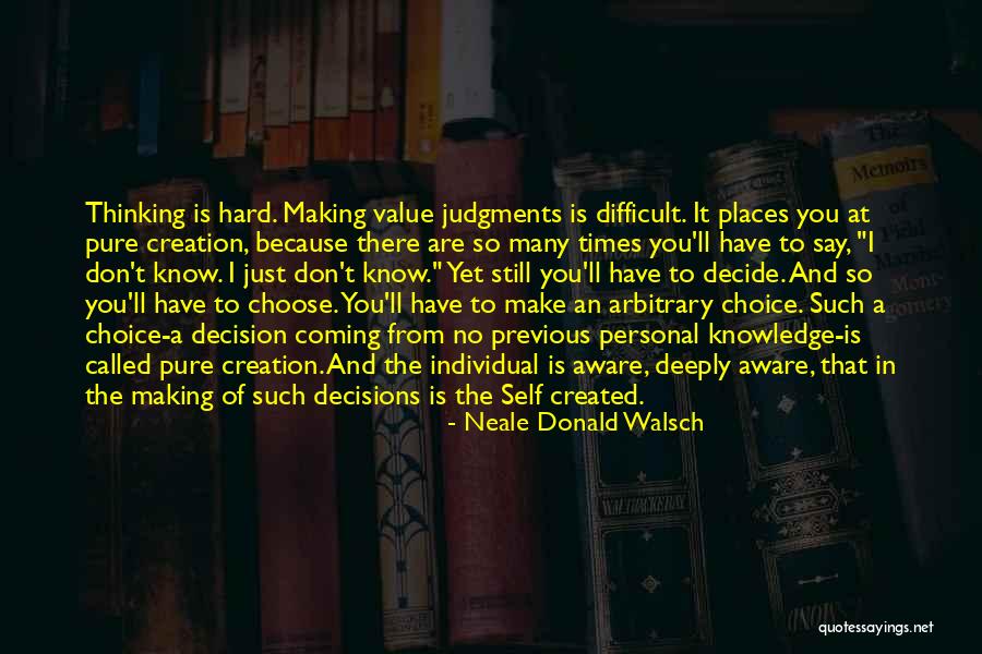 Choice And Decision Quotes By Neale Donald Walsch Choice And Decision Quotes By Neale Donald Walsch